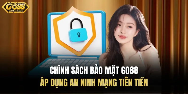 Chính Sách Bảo Mật Go88 - Áp Dụng An Ninh Mạng Tiên Tiến Chính Sách Bảo Mật Go88 - Áp Dụng An Ninh Mạng Tiên Tiến
