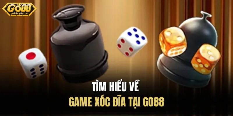 Game Xóc Đĩa Đổi Thưởng Go88 - Hình Ảnh Chân Thực, Hấp Dẫn Tìm hiểu về game xóc đĩa tại Go88