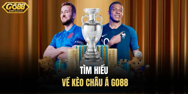 Kèo Châu Á Go88 | Phân Tích Tỷ Lệ Chuẩn Xác Trước Trận Tìm hiểu về kèo châu Á Go88